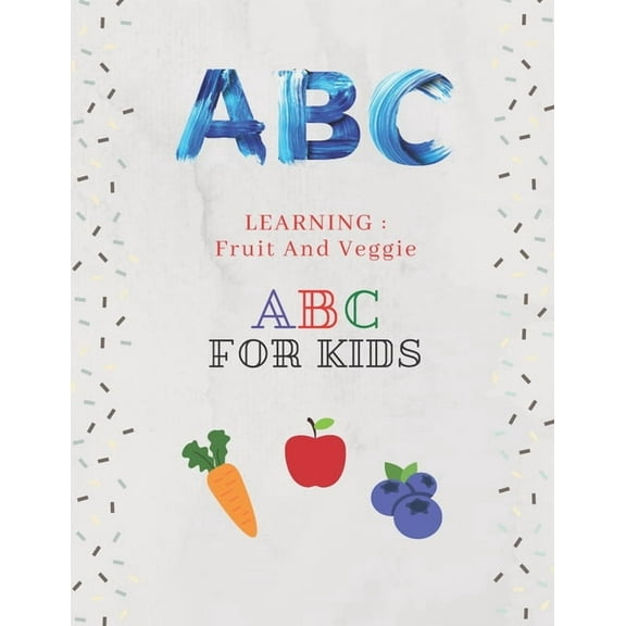 Learning: Fruit And Veggie ABC For Kids, (Paperback)