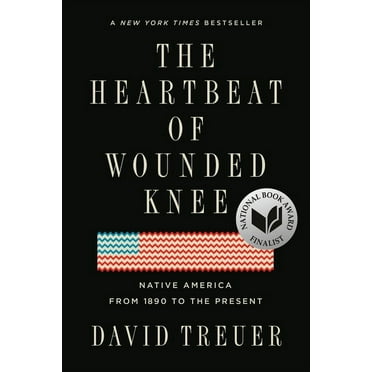 The Heartbeat of Wounded Knee: Native America from 1890 to the Present, (Paperback)