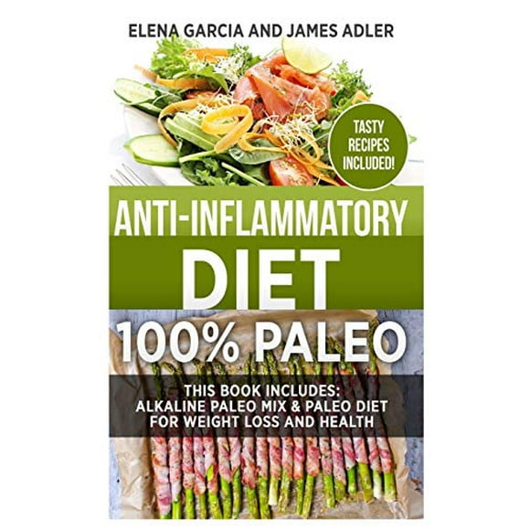 Régime Anti-Inflammatoire: 100% Paléo: Mélange Paléo Alcalin et Régime Paléo pour la Perte de Poids et la Santé (Alimentation Propre, Nutrition)