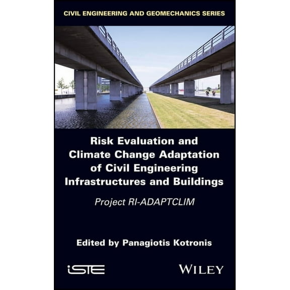 Risk Evaluation and Climate Change Adaptation of Civil Engineering Infrastructures and Buildings: Project Ri-Adaptclim (Hardcover)