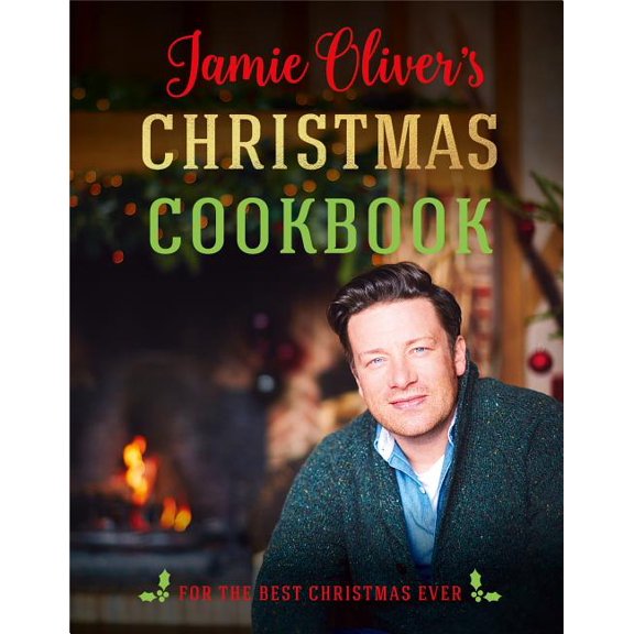 Jamie Oliver's Christmas Cookbook : For the Best Christmas Ever (Hardcover)