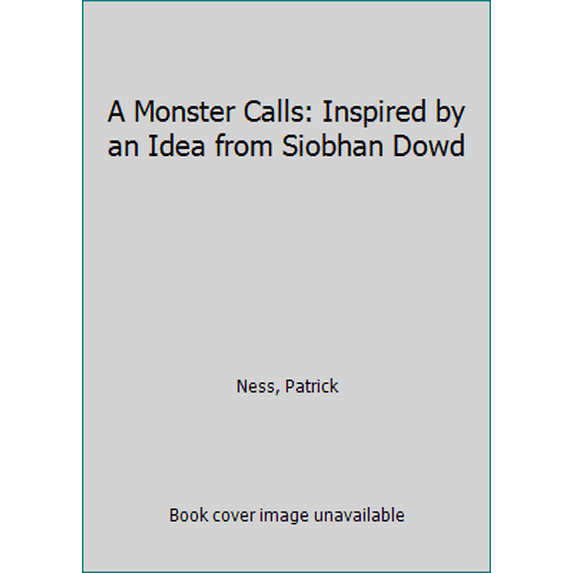 Pre-Owned A Monster Calls: Inspired by an Idea from Siobhan Dowd (Paperback) 0763680818 9780763680817