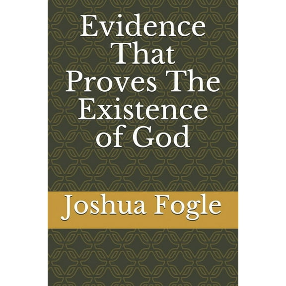 Evidence That Proves The Existence of God (Paperback)