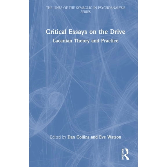 Lines of the Symbolic in Psychoanalysis Critical Essays on the Drive: Lacanian Theory and Practice, (Hardcover)