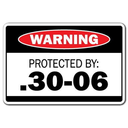 PROTECTED BY .30-06 Warning Decal ammo gun rifle pistol revolver