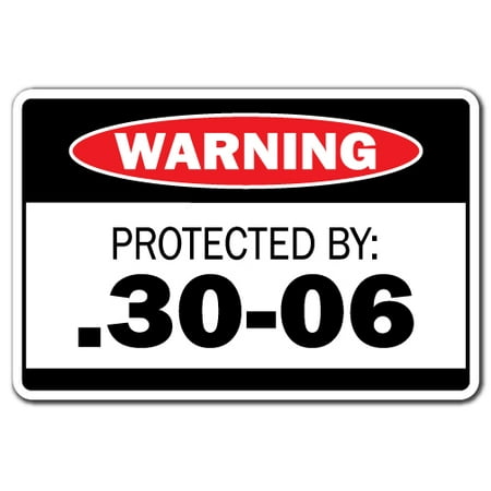 - PROTECTED BY .30-06 Warning Decal ammo gun rifle pistol revolver bullet