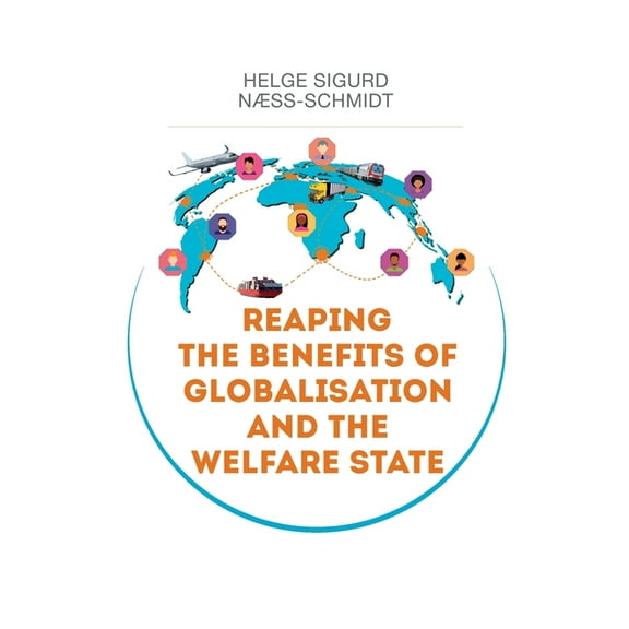 Reaping the Benefits of Globalisation and the Welfare State: A perspective on challenges and solutions, (Paperback)