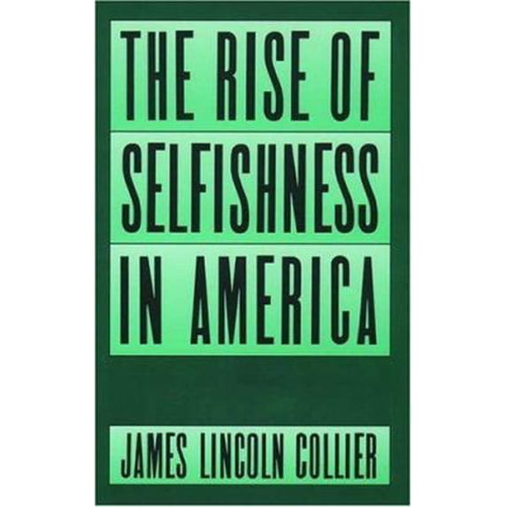 Pre-Owned The Rise of Selfishness in America (Hardcover) 0195052773 9780195052770