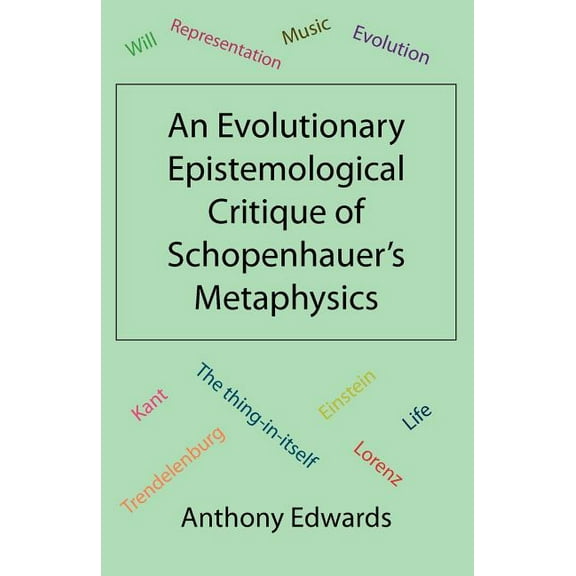 An Evolutionary Epistemological Critique of Schopenhauer's Metaphysics, (Paperback)