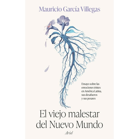 Libro El Viejo Malestar Del Nuevo Mundo Tapa Blanda, Autor Mauricio Garcia Villegas, Editorial Ariel Mexico