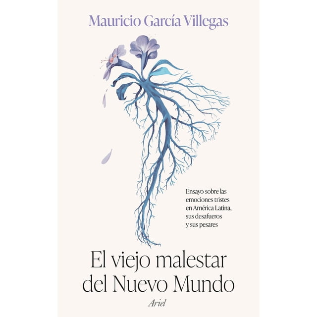 Libro El Viejo Malestar Del Nuevo Mundo Tapa Blanda, Autor Mauricio Garcia Villegas, Editorial Ariel Mexico