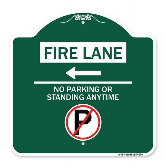 SignMission A-DES-GW-1818-24008 18 x 18 in. Designer Series Sign - Fire Lane No Parking or Standing Anytime with No Parking Symbol & Left Arrow, Green & White