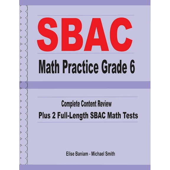 SBAC Math Practice Grade 6: Complete Content Review Plus 2 Full-length SBAC Math Tests, (Paperback)