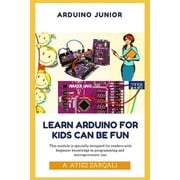 Nbl: Arduino Junior: Learn Arduino For Kids can be Fun (Series #1) (Paperback)