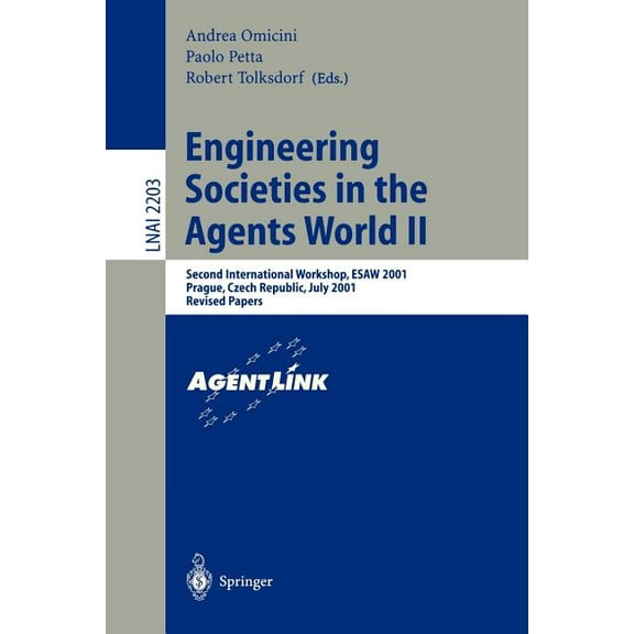 Engineering Societies in the Agents World II: Second International Workshop, Esaw 2001, Prague, Czech Republic, July 7, , (Paperback)