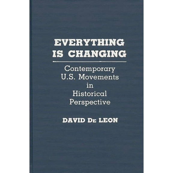 Everything Is Changing: Contemporary U.S. Movements in Historical Perspective, (Hardcover)