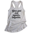 thumbnail image 1 of You Got Me Again Tequila Tank Top, Ladies Racerback Tank Top, Tequila Tank, Hangover Tank, Drunk Tank, Silver Gray, Large, 1 of 3