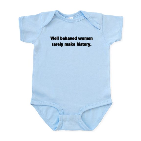 CafePress - Well Behaved Women (2) Infant Bodysuit - Baby Light Bodysuit