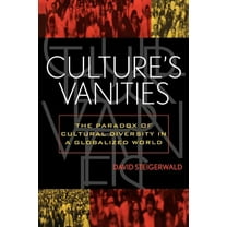 American Intellectual Culture Culture's Vanities: The Paradox of Cultural Diversity in a Globalized World, (Paperback)