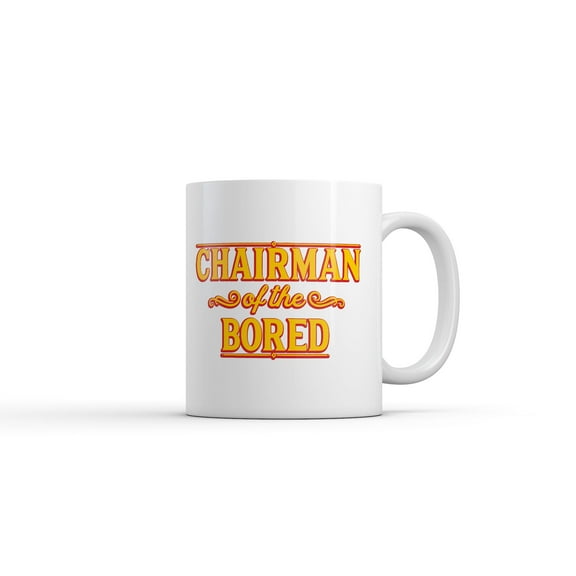 Chairman of The Bored Mug Funny Sarcastic Graphic Novelty Coffee Cup