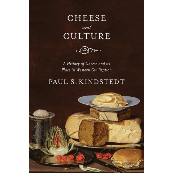 Cheese and Culture: A History of Cheese and Its Place in Western Civilization, (Paperback)