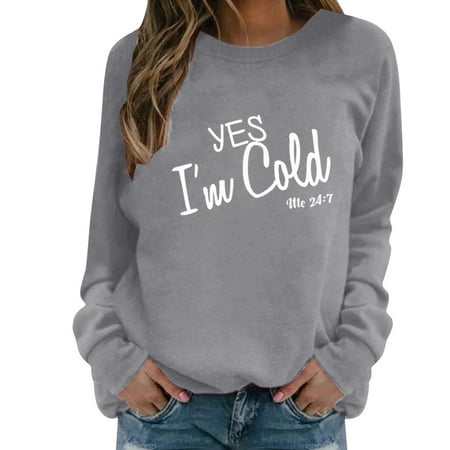

jsaierl Yes I m Cold Sweatshirt Women Long Sleeve Letter Pattern Top Casual Crewneck Sweatshirt Graphic Pullover Christmas Gifts for Teen Girls