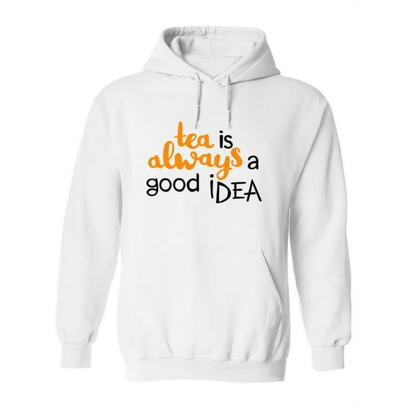 Tea Is Always A Good Idea. Hoodie Women -Image by Shutterstock, Female Medium
