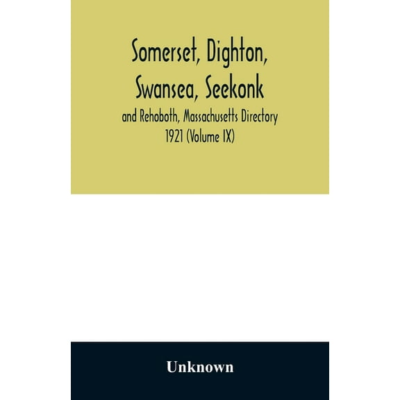 Somerset, Dighton, Swansea, Seekonk and Rehoboth, Massachusetts Directory 1921 (Volume IX), (Paperback)