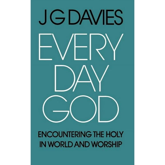 Every Day God: Encountering the Holy in World and Worship, (Hardcover)