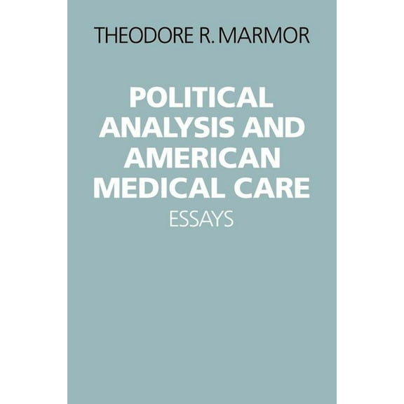 Political Analysis and American Medical Care Essays, (Paperback)
