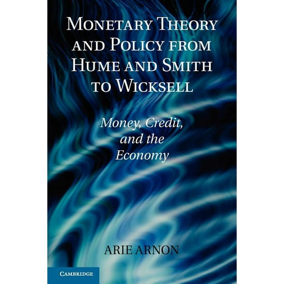 Historical Perspectives on Modern Econom Monetary Theory and Policy from Hume and Smith to Wicksell: Money, Credit, and the Economy, (Paperback)