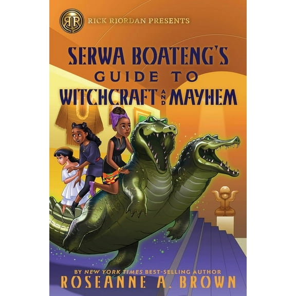 Serwa Boateng Rick Riordan Presents: Serwa Boateng's Guide to Witchcraft and Mayhem, (Hardcover)
