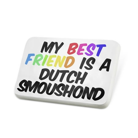 Porcelein Pin My best Friend a Dutch Smoushond Dog from Netherlands Lapel Badge –