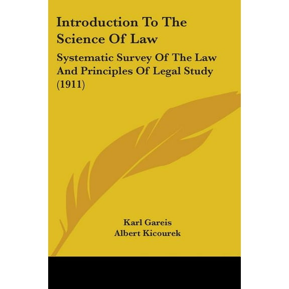 Introduction To The Science Of Law : Systematic Survey Of The Law And Principles Of Legal Study (1911) (Paperback)