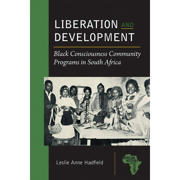 African History and Culture: Liberation and Development : Black Consciousness Community Programs in South Africa (Paperback)