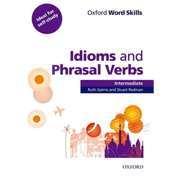 Pre-Owned Oxford Word Skills Intermediate Idioms and Phrasal Verbs Student's Book with Key (Paperback) 0194620123 9780194620123