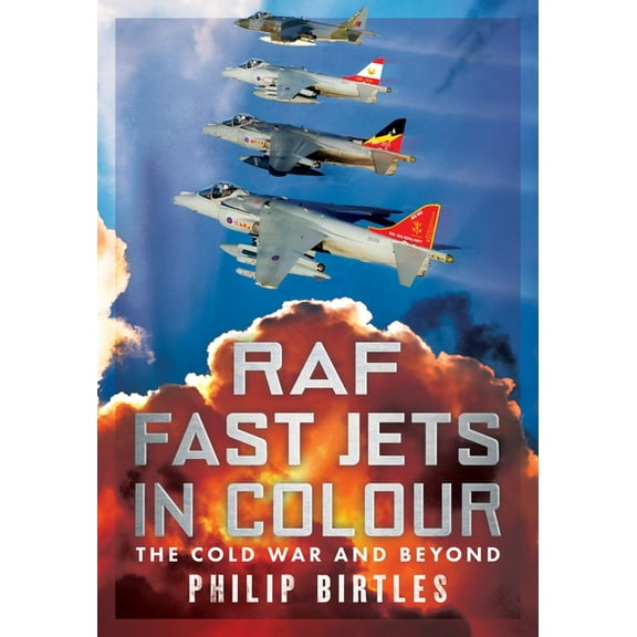 RAF Fast Jets in Colour: The Cold War and Beyond, (Paperback)