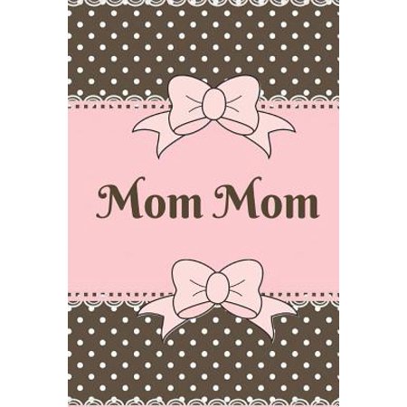 Mom Mom : Cute Brown and Pink Soft Cover Blank Lined Notebook Planner Composition Book (6 X 9 110 Pages) (Best Mom Mom Gift Idea for Birthday, Mother's Day and Christmas from