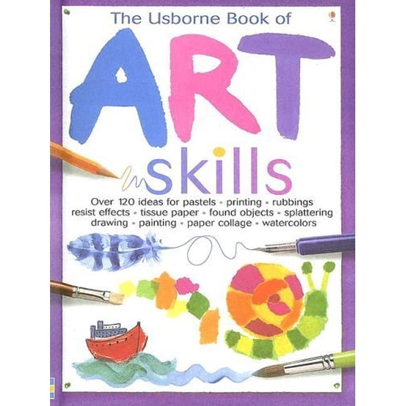 Pre-Owned The Usborne Book of Art Skills (Hardcover) 0794511104 9780794511104