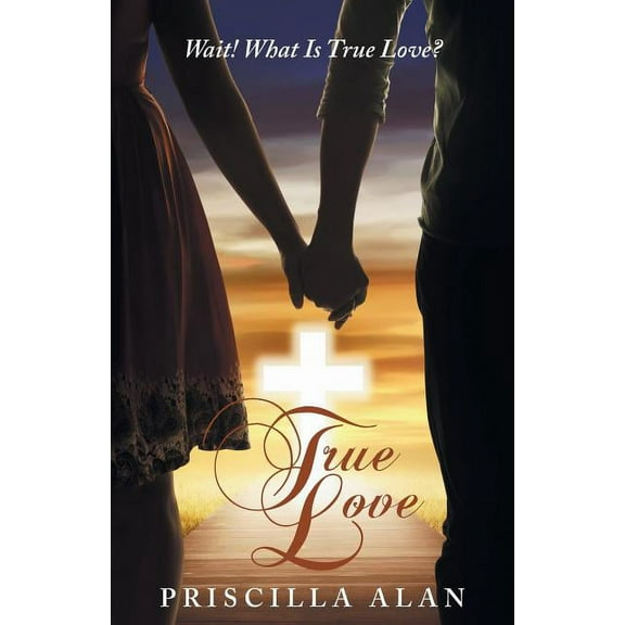 True Love : Wait! What Is True Love?