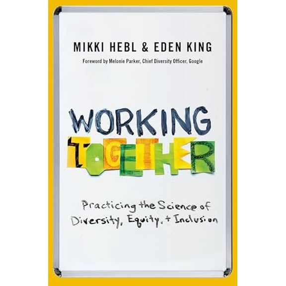 Pre-Owned Working Together: Practicing the Science of Diversity, Equity, and Inclusion (Hardcover) 0197744389 9780197744383