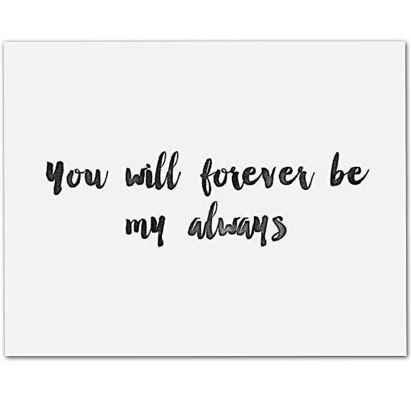 You Will Forever Be My Always - 11x14 Unframed Typography Art Print - Great Anniversary Gift
