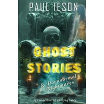 Ghost Stories & Paranormal Nightmares, (Paperback)