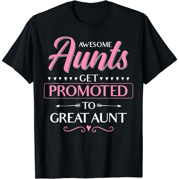 Great Auntie Promoted To Great Aunt Promoted To Great Aunt T-Shirt