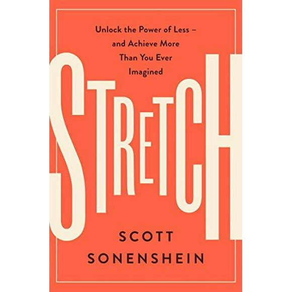 Stretch: Unlock the Power of Less -And Achieve More Than You Ever Imagined