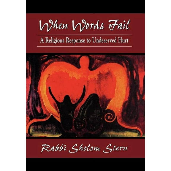 When Words Fail: A Religious Response to Undeserved Hurt, (Hardcover)