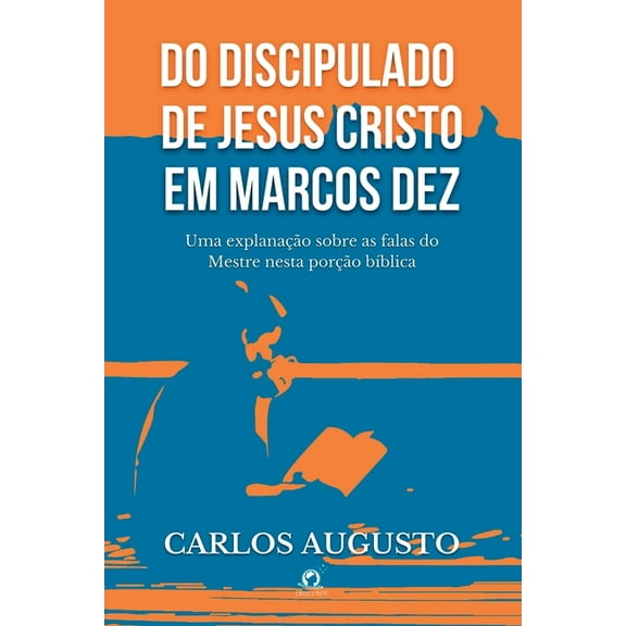 Do Discipulado De Jesus Cristo Em Marcos Dez, (Paperback)