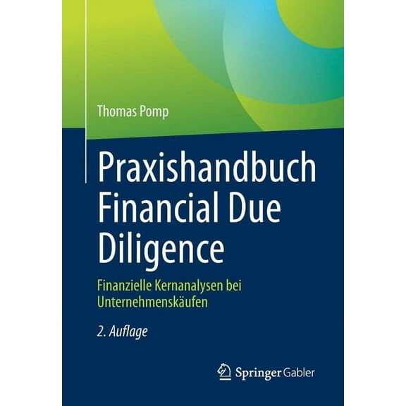 Praxishandbuch Financial Due Diligence: Finanzielle Kernanalysen Bei UnternehmenskÃ¤ufen, (Paperback)