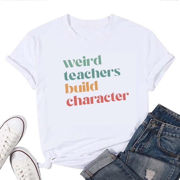 Weird Teachers Build Character Women's T-Shirt – Funny Teacher Graphic Tee, Quirky Short Sleeve Top, Casual Back to School Teaching