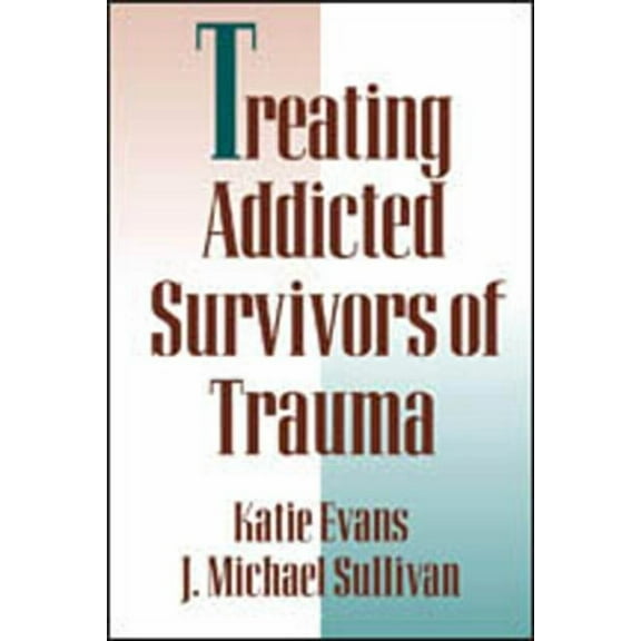 Treating Addicted Survivors of Trauma (Paperback)